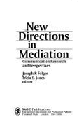 New Directions in Mediation: Communication Research and Perspectives - Folger, Joseph P, and Jones, Tricia S