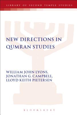 New Directions in Qumran Studies - Lyons, William John, and Campbell, Jonathan G, and Pietersen, Lloyd Keith