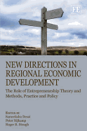 New Directions in Regional Economic Development: The Role of Entrepreneurship Theory and Methods, Practice and Policy