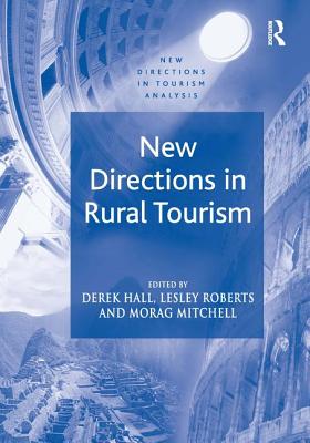 New Directions in Rural Tourism - Roberts, Lesley (Editor), and Hall, Derek (Editor), and Morag, Mitchell (Editor)