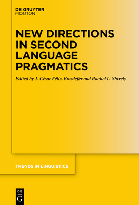 New Directions in Second Language Pragmatics - Flix-Brasdefer, J Csar (Editor), and Shively, Rachel (Editor)