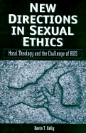 New Directions in Sexual Ethics: Moral Theology and the Challenge of AIDS