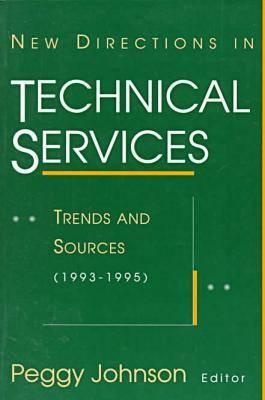 New Directions in Technical Services: Trends & Sources (1993-1995) - Association of Library Collections and Technical Services, and Johnson, Peggy (Editor)