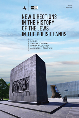 New Directions in the History of the Jews in the Polish Lands - Polonsky, Antony (Editor), and W grzynek, Hanna (Editor), and  bikowski, Andrzej (Editor)