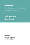 New Directions in Theorizing Qualitative Research: Indigenous Research