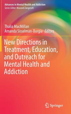 New Directions in Treatment, Education, and Outreach for Mental Health and Addiction - MacMillan, Thalia (Editor), and Sisselman-Borgia, Amanda (Editor)