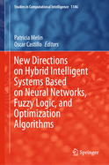 New Directions on Hybrid Intelligent Systems Based on Neural Networks, Fuzzy Logic, and Optimization Algorithms