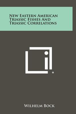 New Eastern American Triassic Fishes And Triassic Correlations - Bock, Wilhelm
