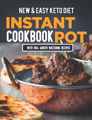 New & Easy Keto Diet Instant Pot Cookbook: With 100+ Mouth Watering Recipes - Kelle, James