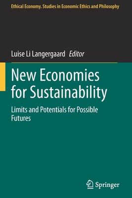 New Economies for Sustainability: Limits and Potentials for Possible Futures - Langergaard, Luise Li (Editor)