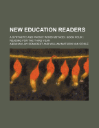 New Education Readers; A Synthetic and Phonic Word Method Book Four Reading for the Third Year