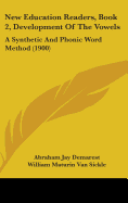 New Education Readers, Book 2, Development Of The Vowels: A Synthetic And Phonic Word Method (1900)