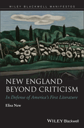 New England Beyond Criticism: In Defense of America's First Literature