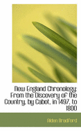 New England Chronology: From the Discovery of the Country, by Cabot, in 1497, to 1800