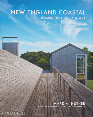 New England Coastal: Homes That Tell a Story - Hutker, Mark, and Hoepner, Kyle