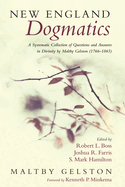 New England Dogmatics: A Systematic Collection of Questions and Answers in Divinity by Maltby Gelston (1766-1865)