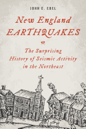 New England Earthquakes: The Surprising History of Seismic Activity in the Northeast