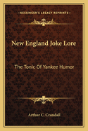 New England Joke Lore: The Tonic Of Yankee Humor