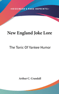 New England Joke Lore: The Tonic Of Yankee Humor