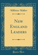 New England Leaders (Classic Reprint)