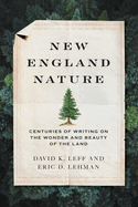 New England Nature: Centuries of Writing on the Wonder and Beauty of the Land