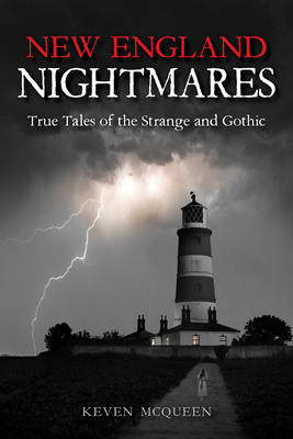 New England Nightmares: True Tales of the Strange and Gothic - McQueen, Keven