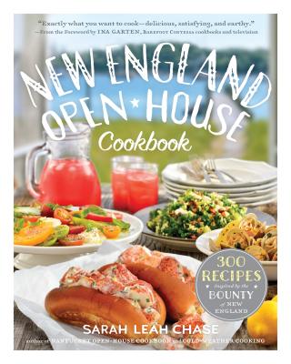 New England Open-House Cookbook: 300 Recipes Inspired by the Bounty of New England - Chase, Sarah Leah, and Garten, Ina (Foreword by)