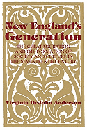 New England's Generation: The Great Migration and the Formation of Society and Culture in the Seventeenth Century