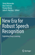 New Era for Robust Speech Recognition: Exploiting Deep Learning
