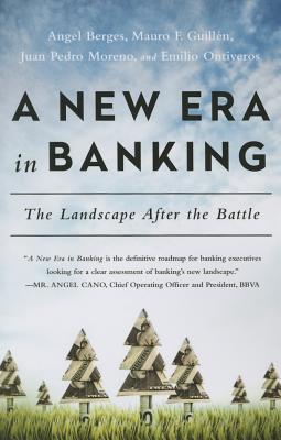 New Era in Banking: The Landscape After the Battle - Berges, Angel, and Guillen, Mauro F, Professor, and Moreno, Juan Pedro