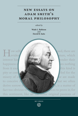 New Essays on Adam Smith's Moral Philosophy - Robison, Wade L (Editor), and Suits, David B (Editor)