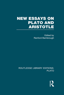 New Essays on Plato and Aristotle (RLE: Plato) - Bambrough, Renford (Editor)