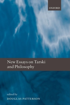 New Essays on Tarski and Philosophy - Patterson, Douglas (Editor)