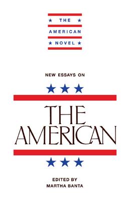 New Essays on The American - Banta, Martha (Editor)