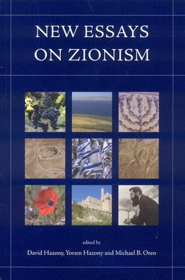 New Essays on Zionism - Oren, Michael, and Hazony, Yoram, and Hazony, David