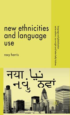 New Ethnicities and Language Use - Harris, R