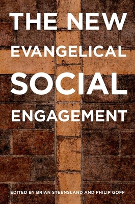 New Evangelical Social Engagement - Steensland, Brian (Editor), and Goff, Philip (Editor)