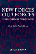 New Forces, Old Forces, and the Future of World Politics