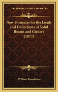 New Formulas for the Loads and Deflections of Solid Beams and Girders (1872)
