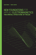 New Foundations for Applied Electromagnetics:: The Spatial Structure of Fields