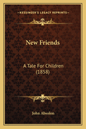 New Friends: A Tale for Children (1858)