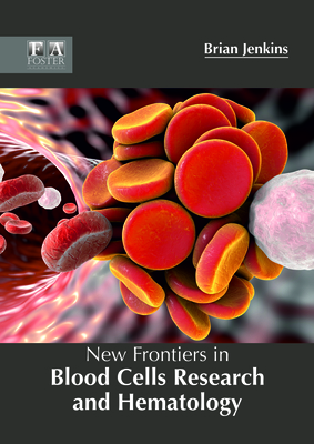 New Frontiers in Blood Cells Research and Hematology - Jenkins, Brian, Dr. (Editor)