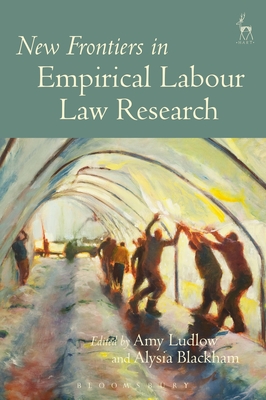 New Frontiers in Empirical Labour Law Research - Ludlow, Amy (Editor), and Blackham, Alysia (Editor)