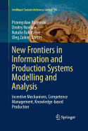 New Frontiers in Information and Production Systems Modelling and Analysis: Incentive Mechanisms, Competence Management, Knowledge-Based Production