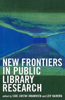 New Frontiers in Public Library Research - Johannsen, Carl Gustav (Editor), and Kajberg, Leif (Editor)