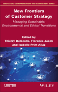 New Frontiers of Customer Strategy: Managing Sustainable, Environmental and Ethical Transitions