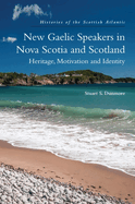 New Gaelic Speakers in Nova Scotia and Scotland: Heritage, Motivation and Identity