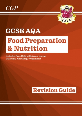 New GCSE Food Preparation & Nutrition AQA Revision Guide (with Online Edition and Quizzes) - CGP Books (Editor)