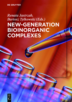 New-Generation Bioinorganic Complexes - Jastrzab, Renata (Editor), and Tylkowski, Bartosz (Editor), and Barras, David (Contributions by)