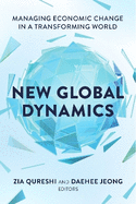 New Global Dynamics: Managing Economic Change in a Transforming World